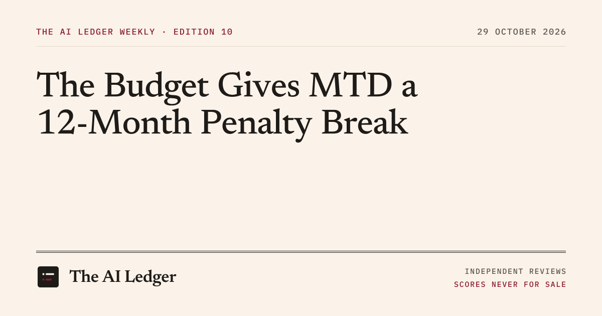 Cover image for The AI Ledger Weekly: The Budget Gives MTD a 12-Month Penalty Break