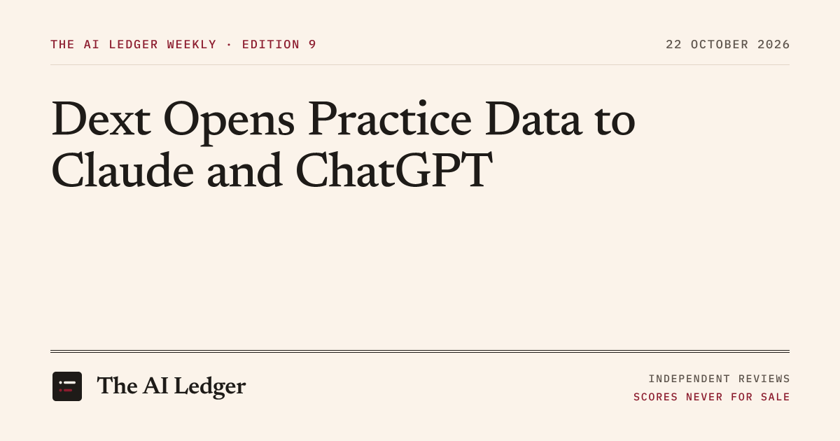 Cover image for The AI Ledger Weekly: Dext Opens Practice Data to Claude and ChatGPT
