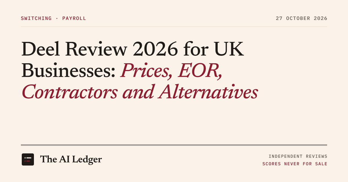 Cover image for The AI Ledger article: Deel Review 2026 for UK Businesses: Prices, EOR, Contractors and Alternatives