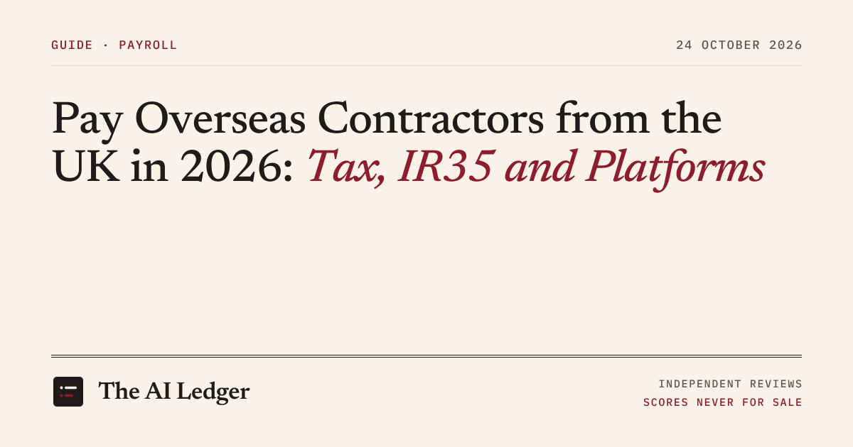 Cover image for The AI Ledger article: Pay Overseas Contractors from the UK in 2026: Tax, IR35 and Platforms